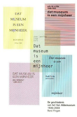 Dat Museum is een mijnheer: de geschiedenis van het Van Abbemuseum 1936-2003 book