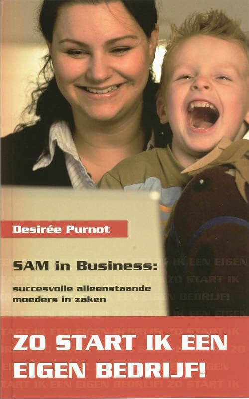 SAM in business: succesvolle alleenstaande moeders in zaken : zo start ik een eigen bedrijf! book