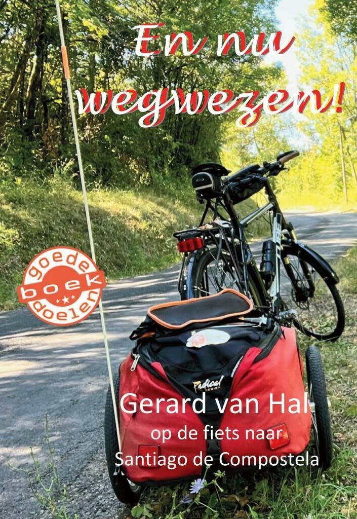 En nu wegwezen!: Gerard van Hal op de fiets naar Santiago de Compostela book