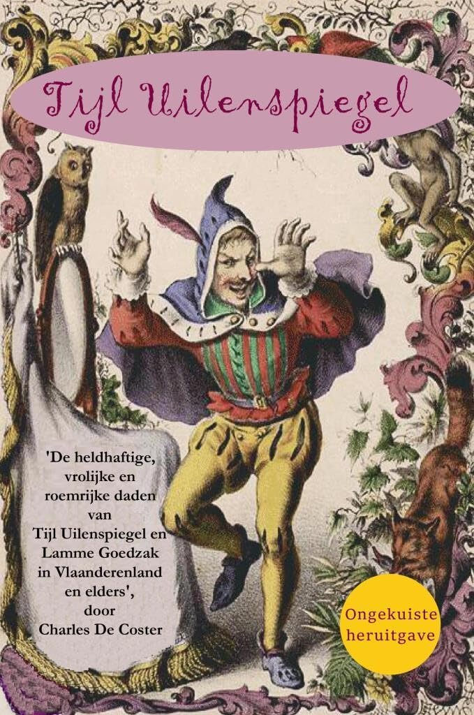 Tijl Uilenspiegel: De heldhaftige, vrolijke en roemrijke daden van Tijl Uilenspiegel en Lamme Goedzak in Vlaanderenland en elders book