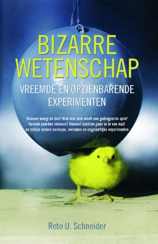 Bizarre wetenschap: vreemde en opzienbarende experimenten book