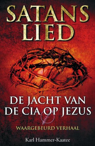 Satans lied: De jacht van de CIA op Jezus book