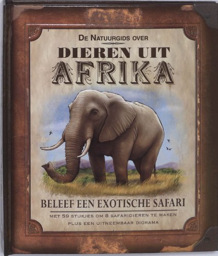 De natuurgids over dieren uit Afrika: Beleef een exotische safari book