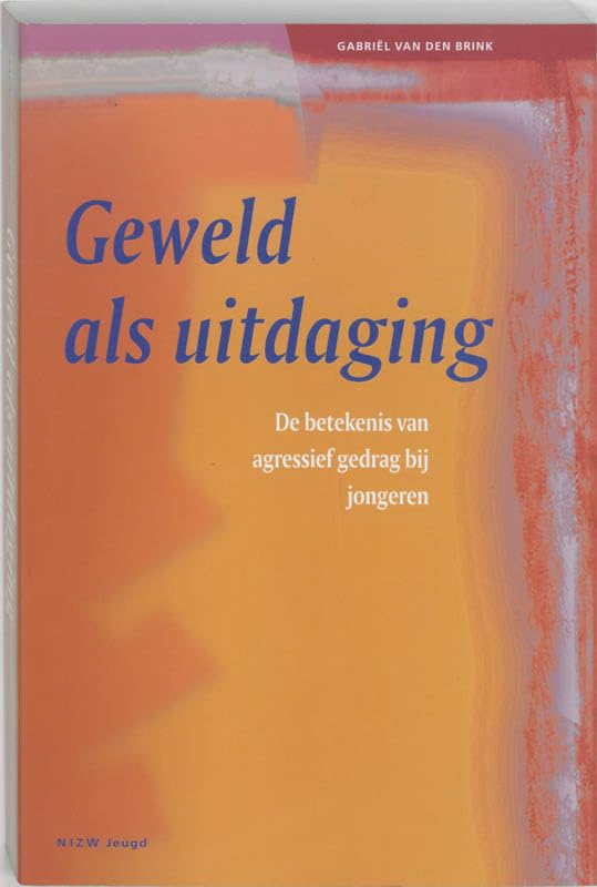 Geweld als uitdaging: de betekenis van agressief gedrag bij jongeren book