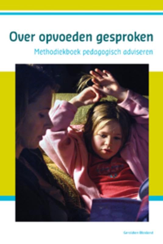 Over opvoeden gesproken: methodiekboek pedagogisch adviseren Parents & Children