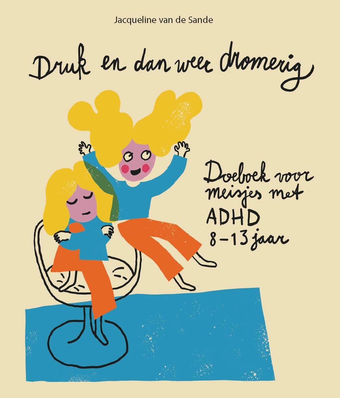 Druk en dan weer dromerig: Doeboek voor meisjes met ADHD book