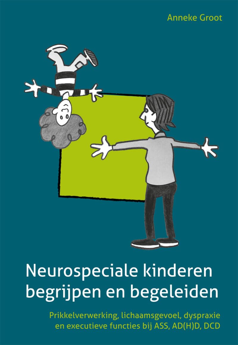 Neurospeciale kinderen begrijpen en begeleiden: prikkelverwerking, lichaamsgevoel, dyspraxie en executieve functies bij ASS, AD(H)D, DCD Children's books