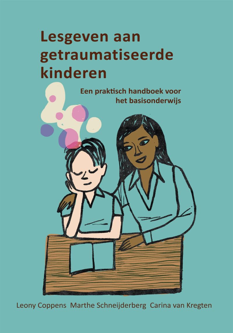 Lesgeven aan getraumatiseerde kinderen: een praktisch handboek voor het basisonderwijs book
