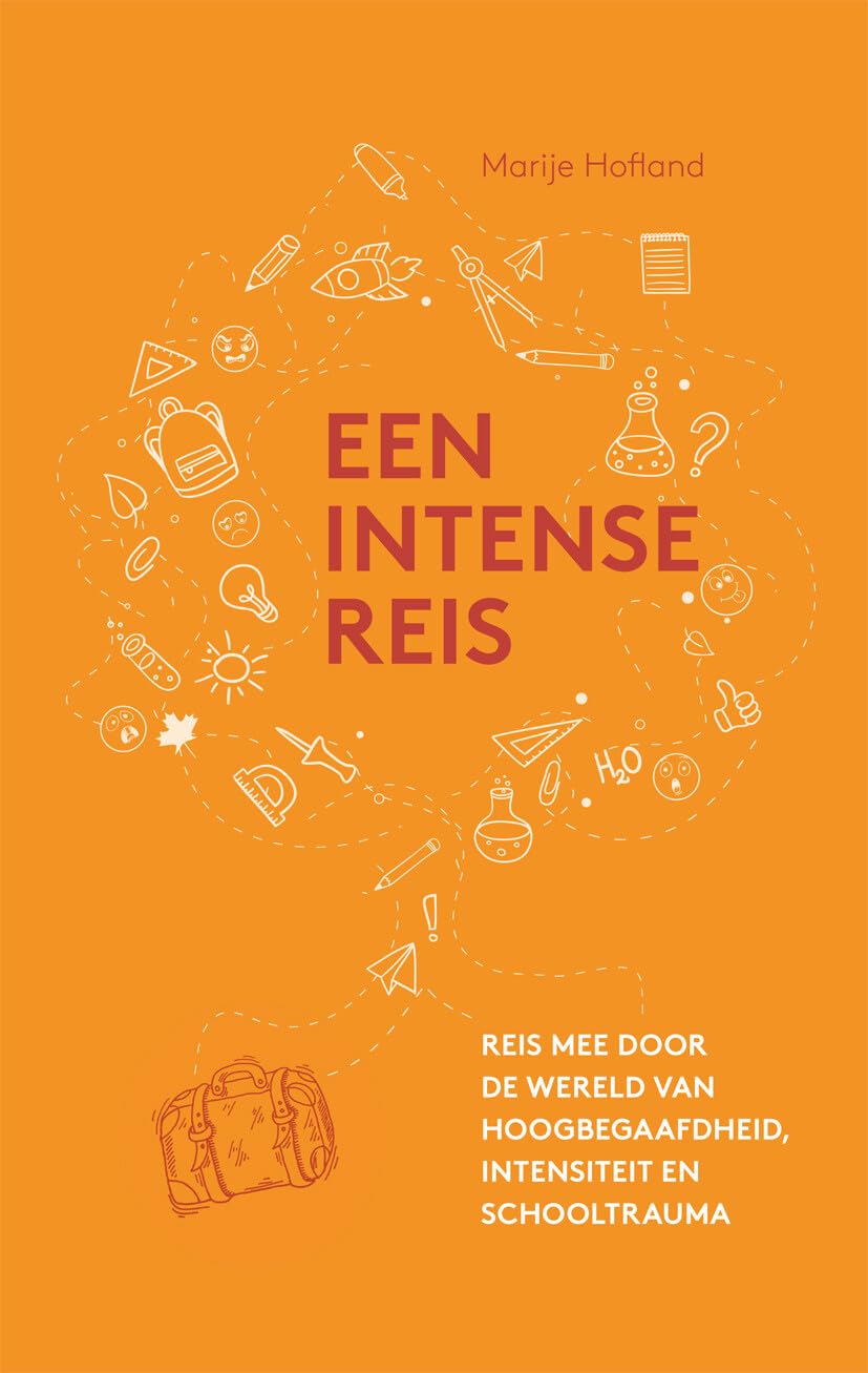 Een intense reis: reis mee door de wereld van hoogbegaafdheid, intensiteit en schooltrauma book