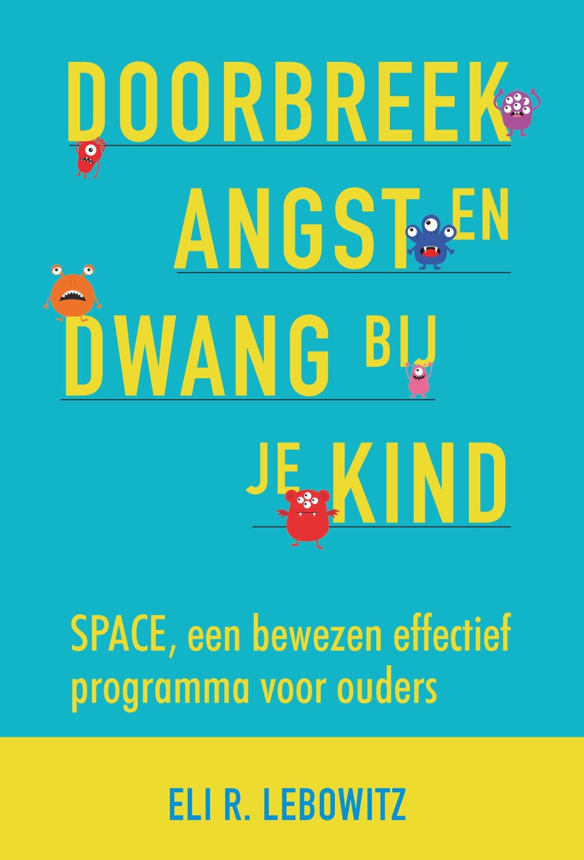 Doorbreek angst en dwang bij je kind: SPACE, een bewezen effectief programma voor ouders Medicine