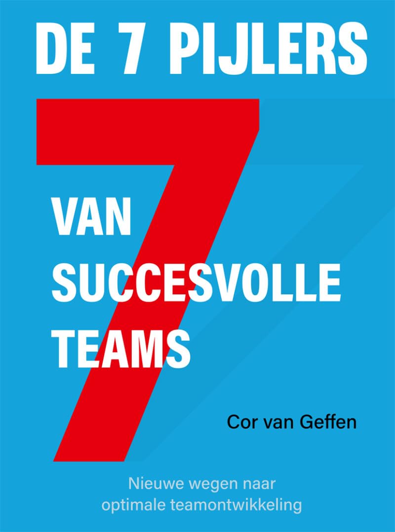 De 7 pijlers van succesvolle teams: nieuwe wegen naar optimale teamontwikkeling Business, Finance & Career