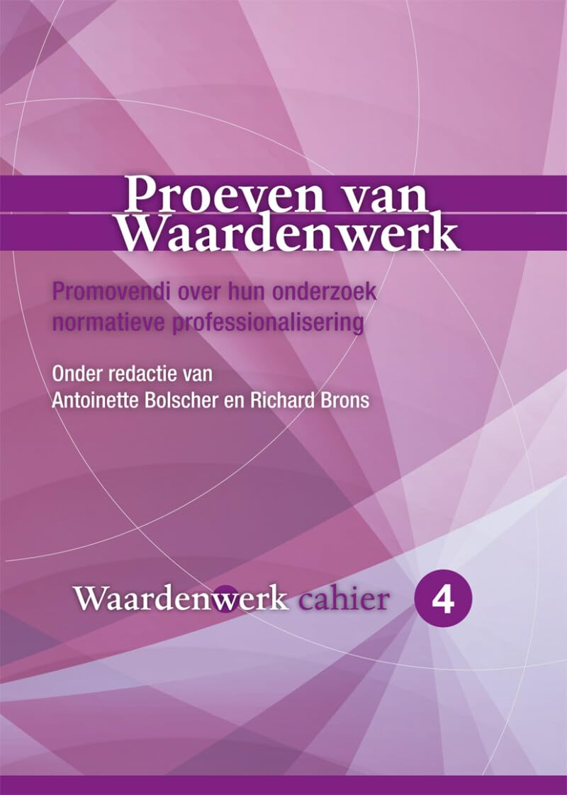 Proeven van Waardenwerk: Promovendi over hun onderzoek normatieve professionalisering (Cahiers Waardenwerk, 4) Religion & Esotericism
