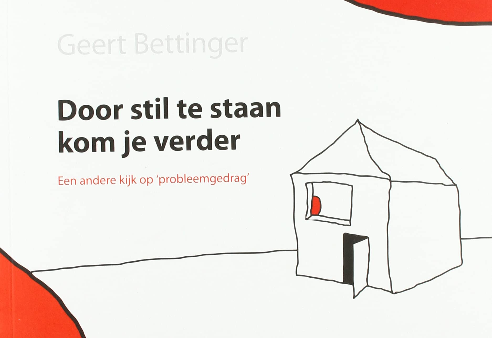 Door stil te staan kom je verder: Een andere kijk op 'probleemgedrag' book