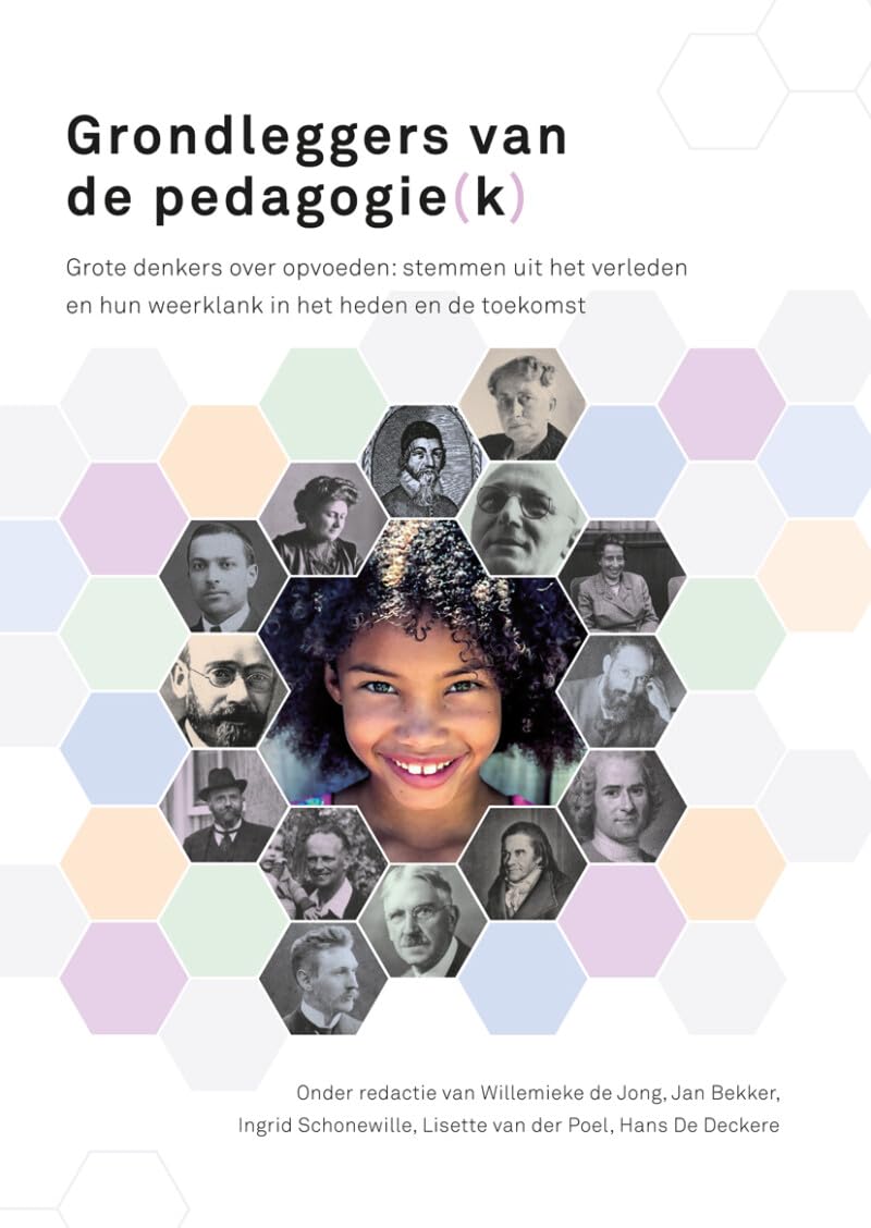 Grondleggers van de pedagogie(k): grote denkers over opvoeden : stemmen uit het verleden en hun weerklank in het heden en de toekomst book