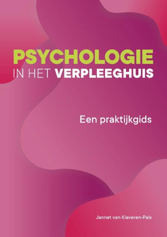 Psychologie in het verpleeghuis: Een praktijkgids Social Sciences
