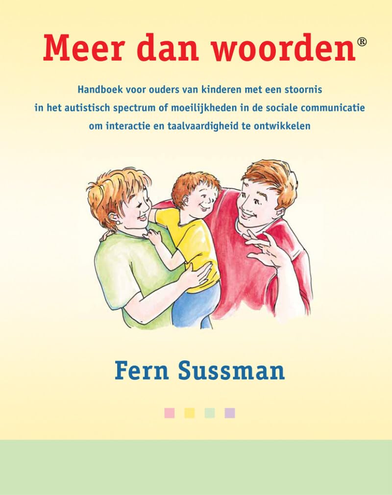 Meer dan woorden®: handboek voor ouders van kinderen met een stoornis in het autistisch spectrum of moeilijkheden in de sociale communicatie om interactie en taalvaardigheid te ontwikkelen Medicine