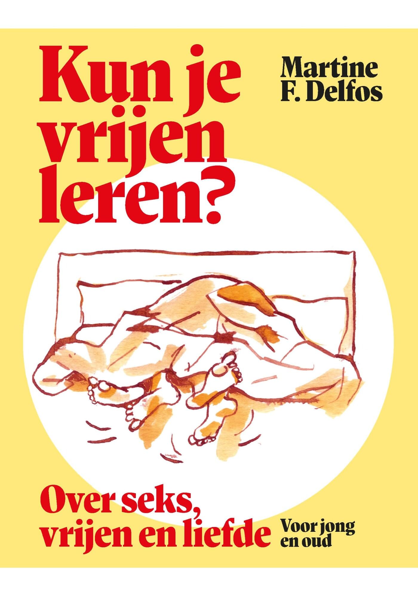Kun je vrijen leren?: over seks, vrijen en liefde, voor jong en oud Books