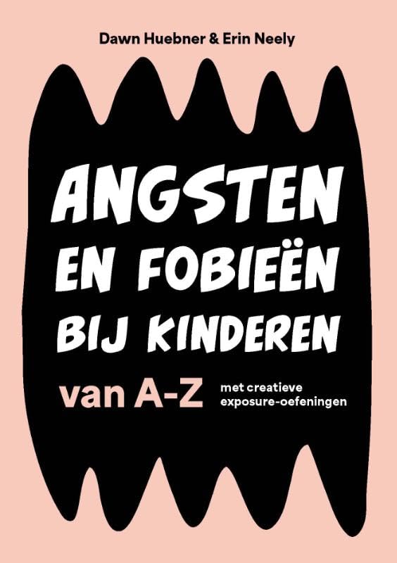 Angsten en fobieën bij kinderen van A-Z: met creatieve exposure-oefeningen Psychology