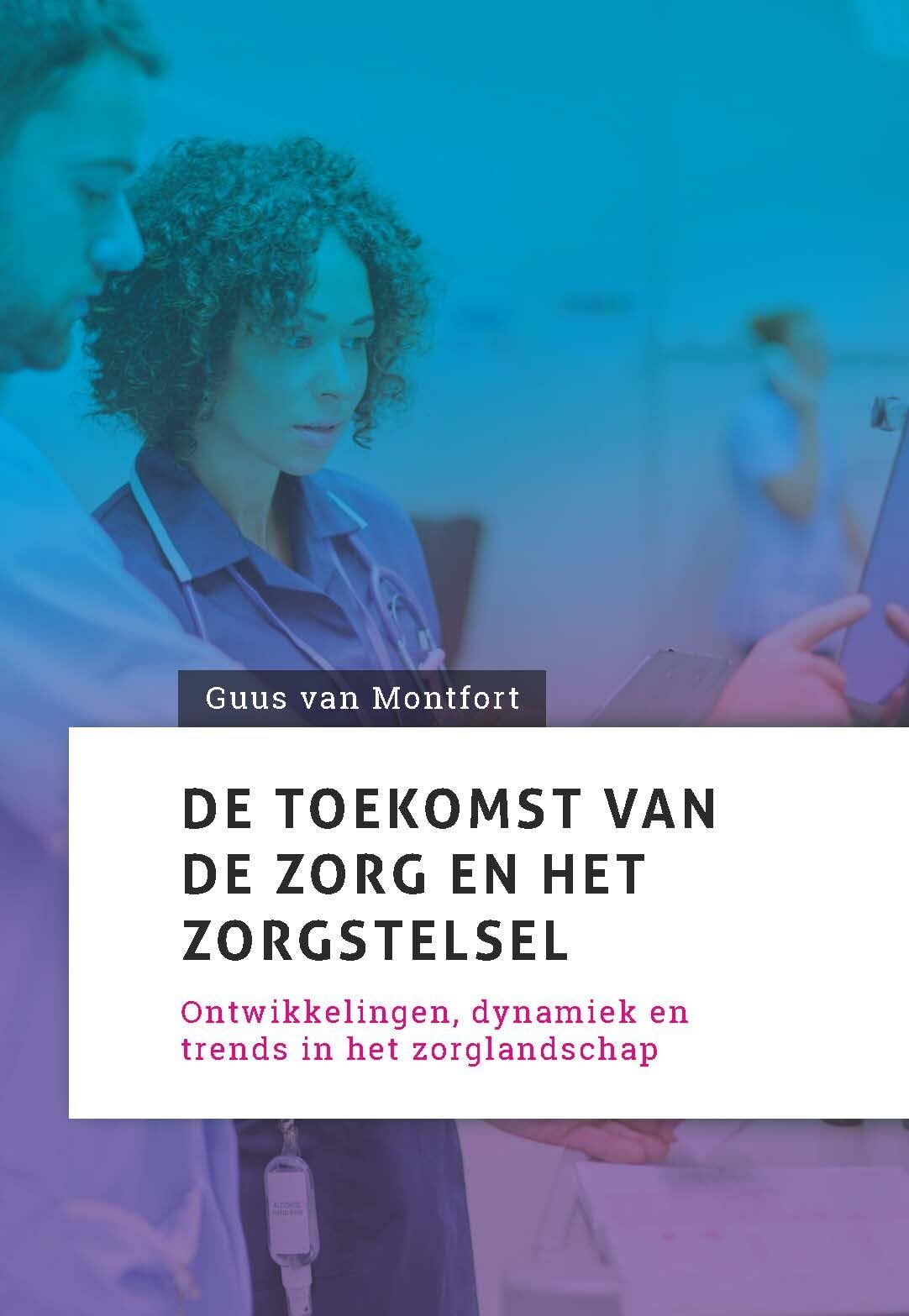 Toekomst van de zorg en het zorgstelsel: Ontwikkelingen, dynamiek en trends in het zorglandschap Medicine