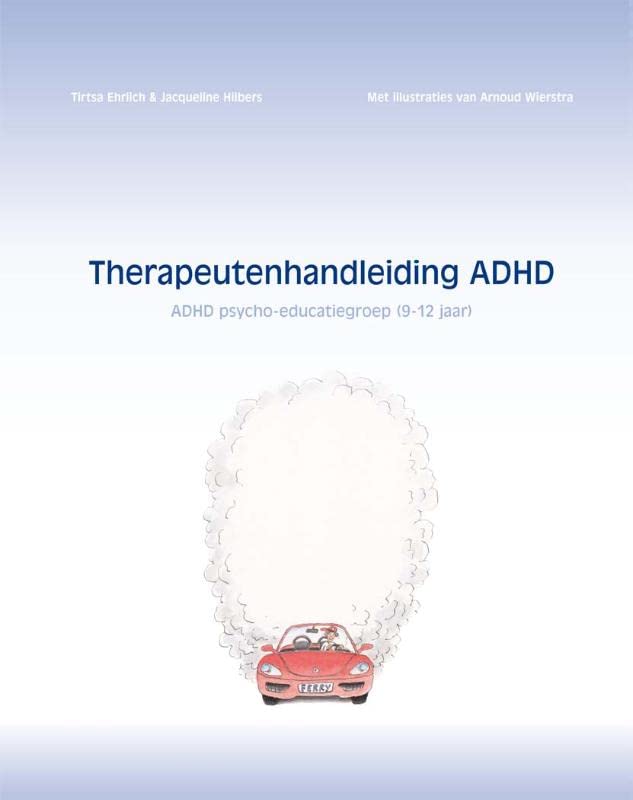 Therapeutenhandleiding ADHD: ADHD Psycho-educatiegroep (9-12 jaar) Psychology