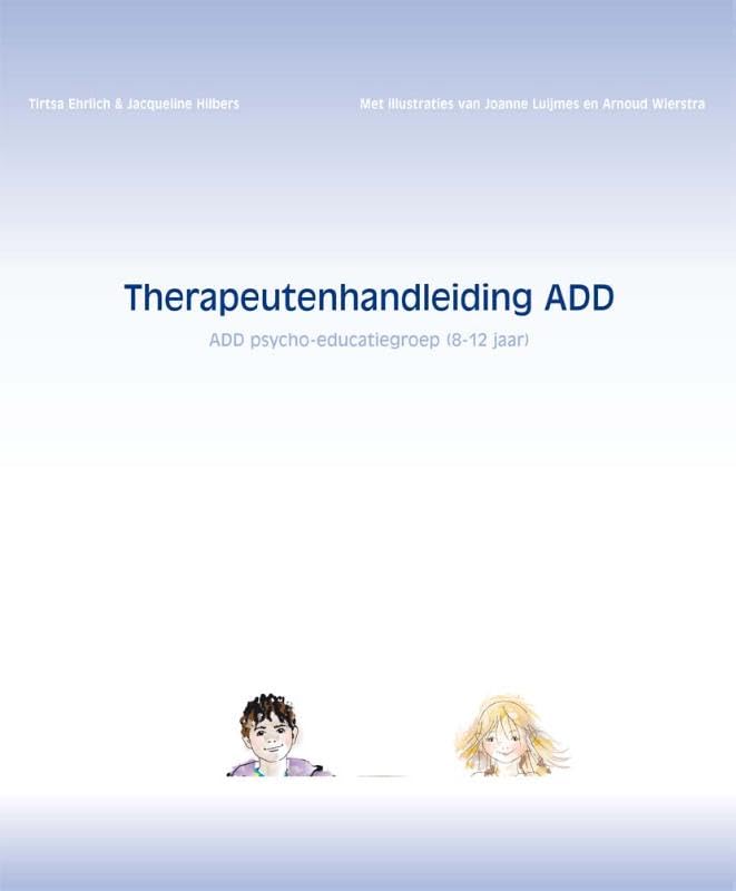 Therapeutenhandleiding ADD: ADD Psycho-educatiegroep (8-12 jaar) Psychology