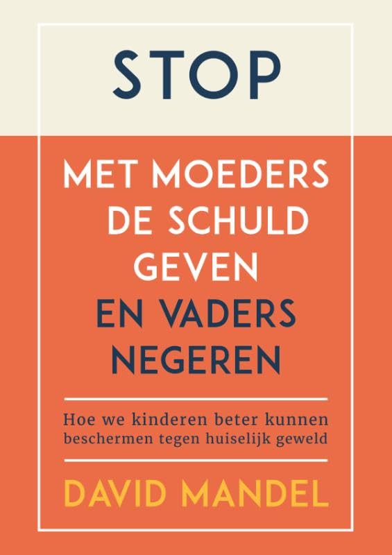Stop met moeders de schuld geven en vaders te negeren: Hoe we kinderen beter kunnen beschermen tegen huiselijk geweld Books