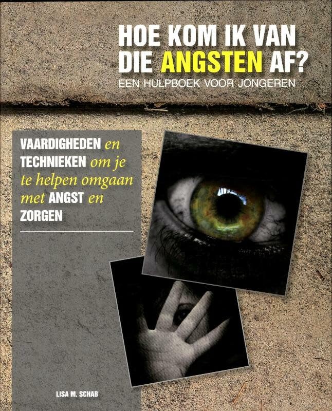Hoe kom ik van die angsten af?: vaardigheden en technieken om je te helpen omgaan met angst & zorgen book
