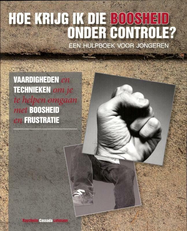 Hoe krijg ik die boosheid onder controle?: vaardigheden en technieken om je te helpen omgaan met boosheid & frustratie book