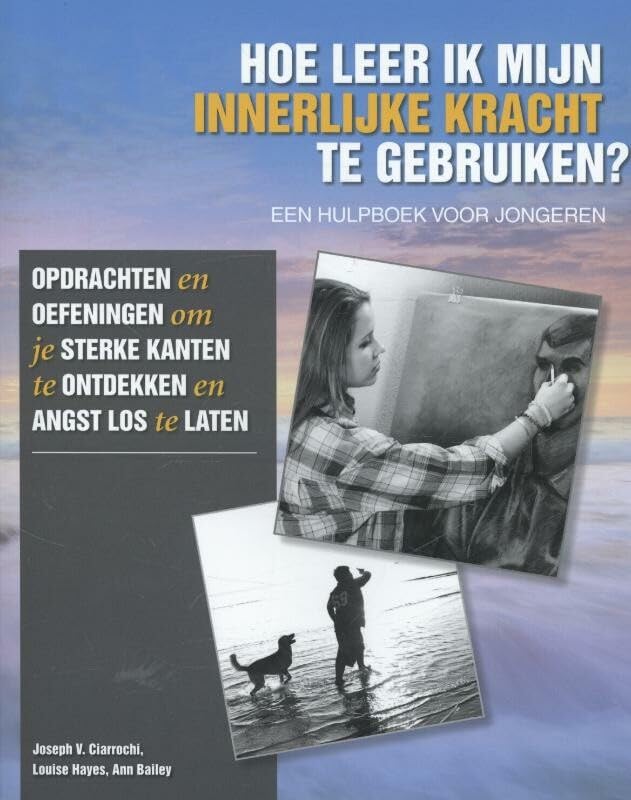 Hoe leer ik mijn innerlijke kracht te gebruiken?: opdrachten en oefeningen om je sterke kanten te ontdekken en angst los te laten book