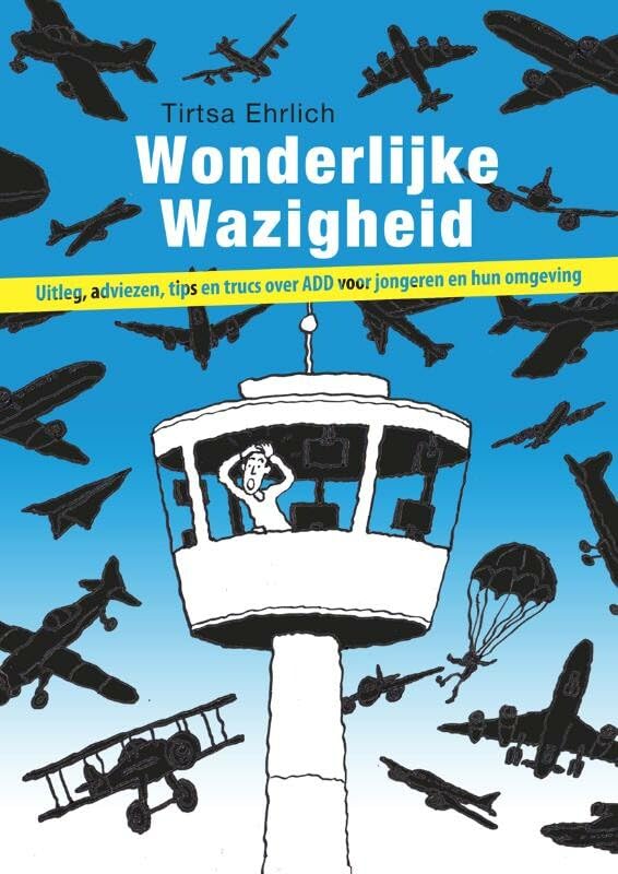 Wonderlijke wazigheid: uitleg, adviezen, tips en trucs over ADD voor jongeren en hun omgeving book