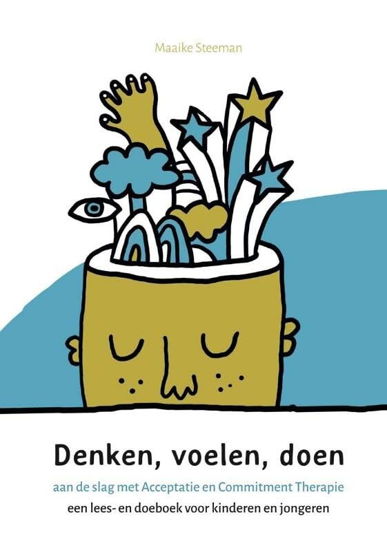 Denken, voelen, doen: aan de slag met Acceptatie- en Commitment Therapie : een lees- en doeboek voor kinderen en jongeren book
