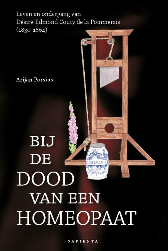 Bij de dood van een homeopaat: leven en ondergang van Desire-Edmond Couty de la Pommerais 1830-1864 book