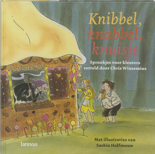 Knibbel, knabbel, knuisje: sprookjes voor kleuters book