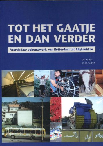 Tot het gaatje en dan verder: veertig jaar opbouwwerk, van Rotterdam tot Afghanistan book