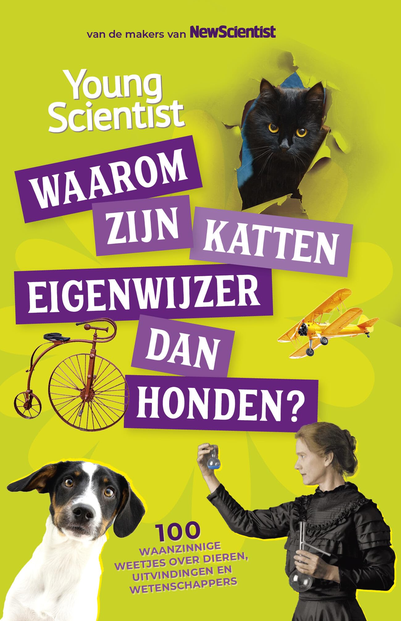 Waarom zijn katten eigenwijzer dan honden?: 100 waanzinnige weetjes over dieren, uitvindingen en wetenschappers book