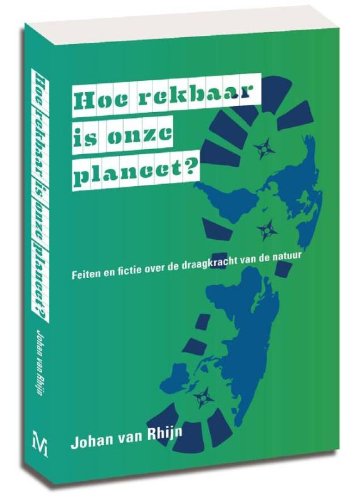 Hoe rekbaar is onze planeet?: feiten en fictie over de draagkracht van de natuur book