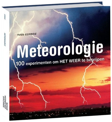 Meteorologie: 100 experimenten om het weer te begrijpen (Wetenschappelijke bibliotheek, 108) Geology & Geography