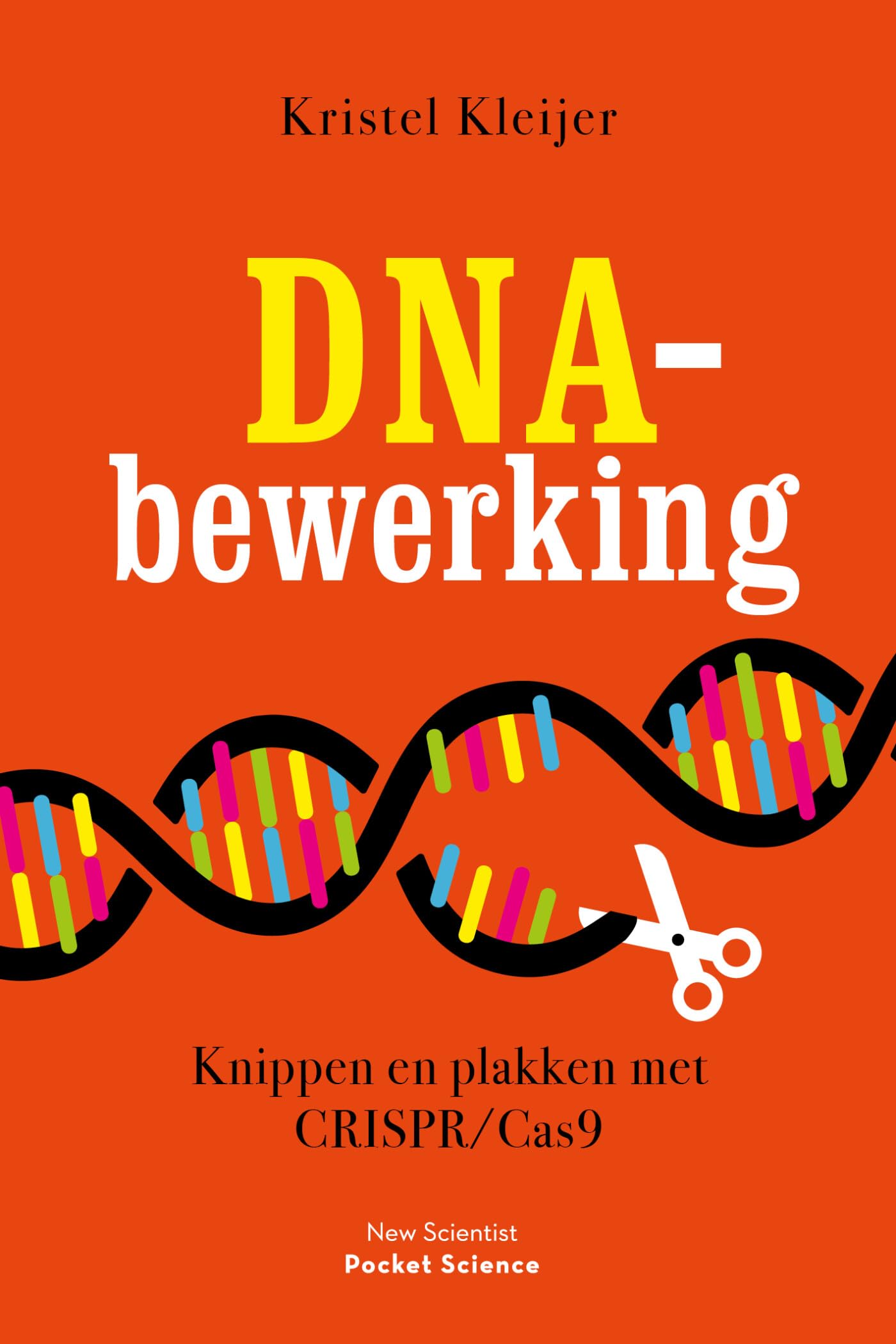 DNA-bewerking: knippen en plakken met CRISPR/Cas9 (Pocket Science) Natural Sciences