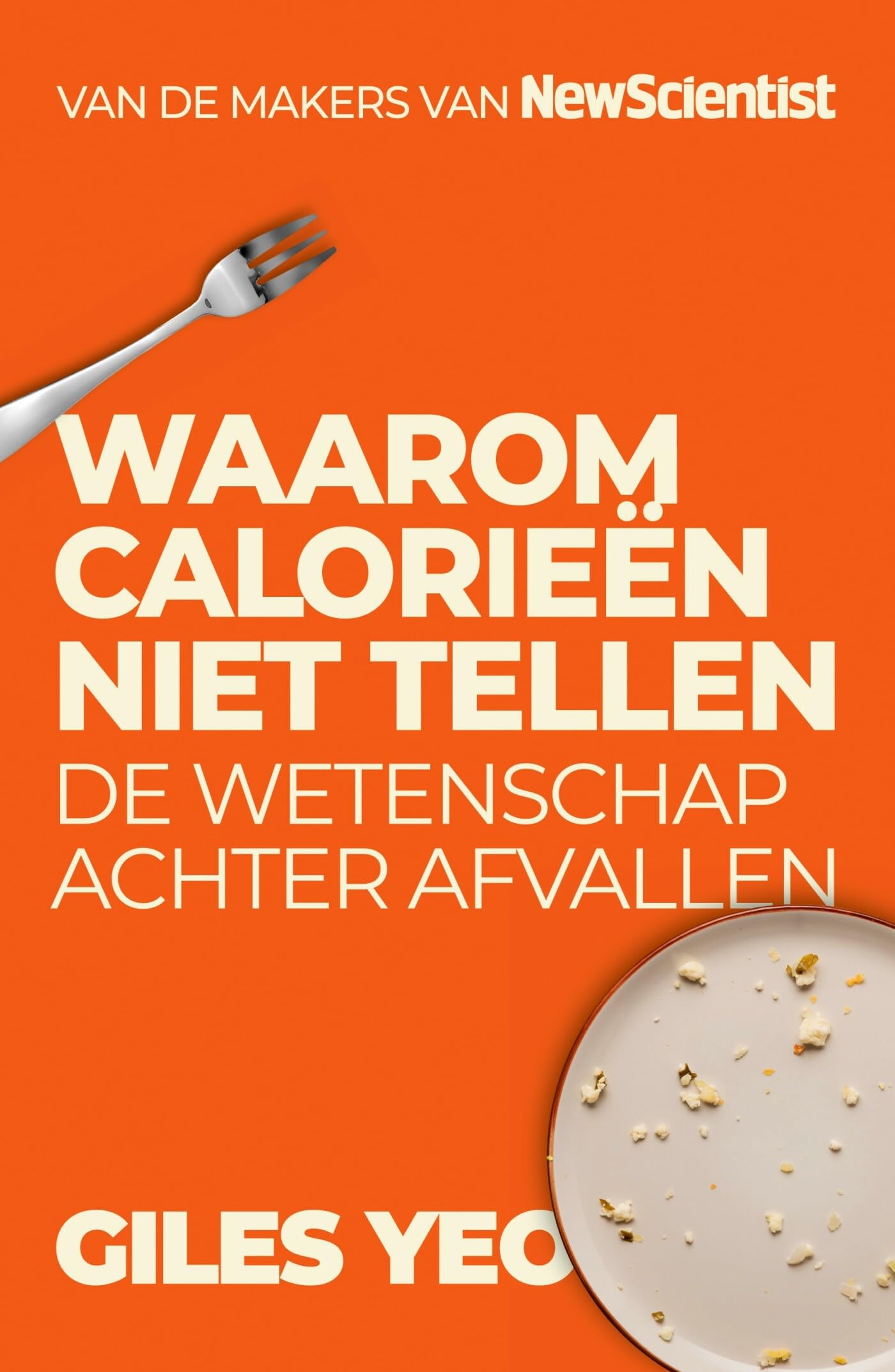 Waarom calorieën niet tellen: de wetenschap achter afvallen book