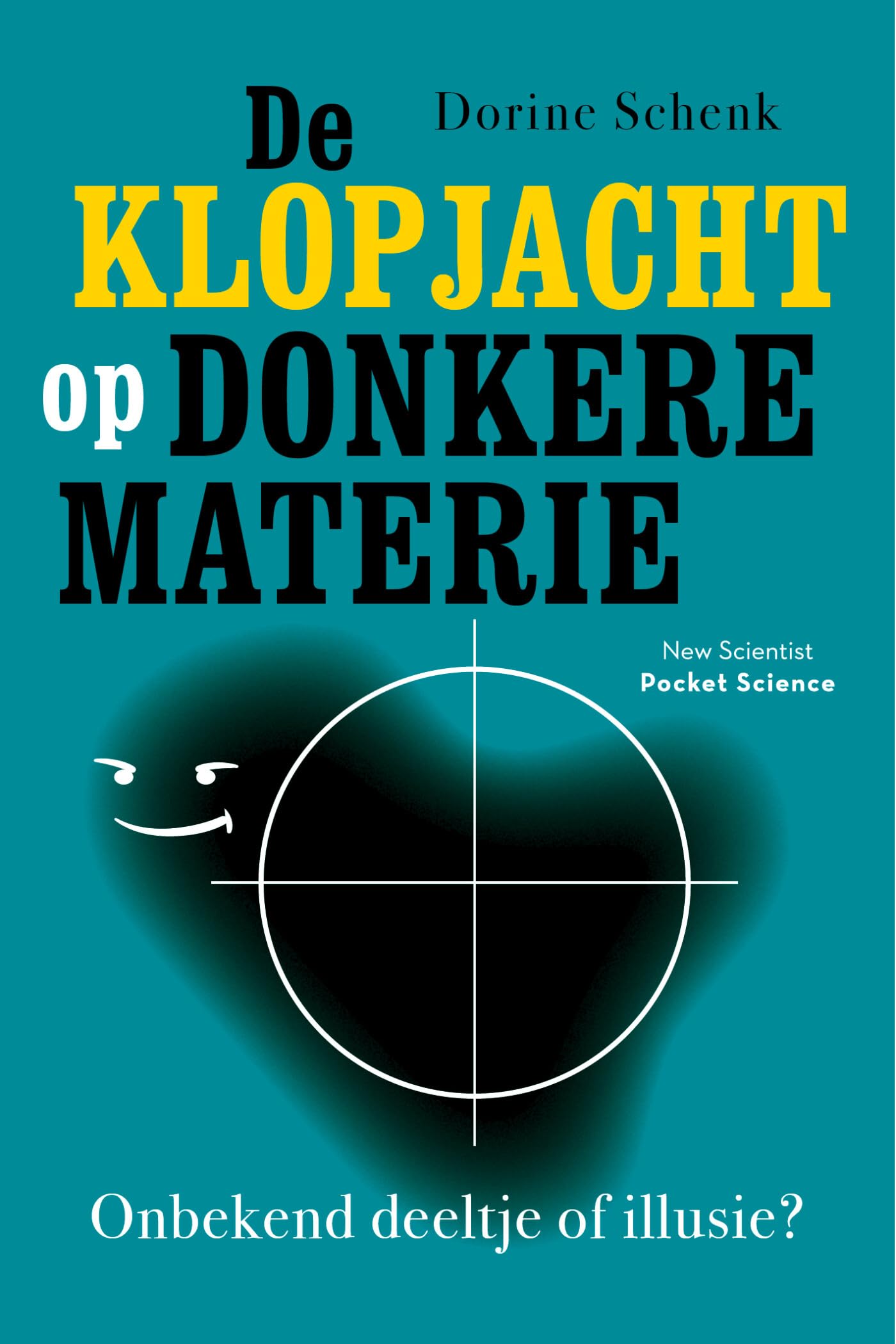 De klopjacht op donkere materie: onbekend deeltje of illusie? (Pocket Science, 22) Natural Sciences