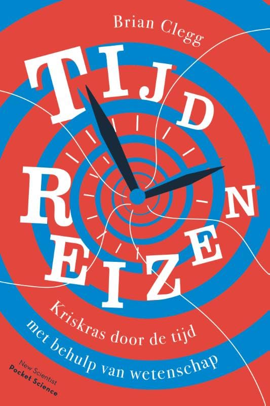 Tijdreizen: Kriskras door de tijd met behulp van wetenschap book