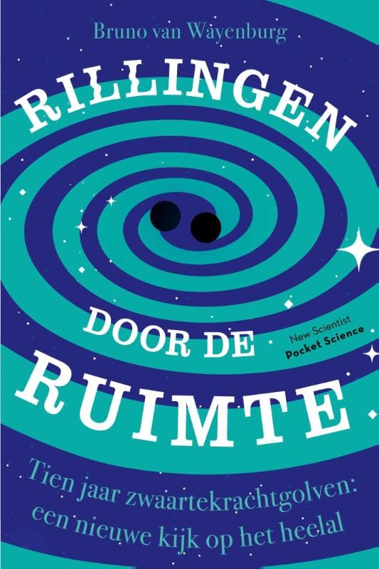 Rillingen door de ruimte: tien jaar zwaartekrachtgolven : een nieuwe kijk op het heelal book