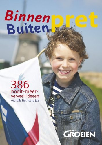 Binnenpret: 386 nooit-meer-verveel-ideeën voor alle kids tot 10 jaar Parents & Children