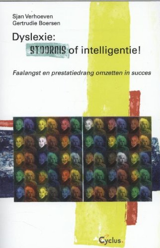 Dyslexie: stoornis of intelligentie : faalangst en prestatiedrang omzetten in succes book