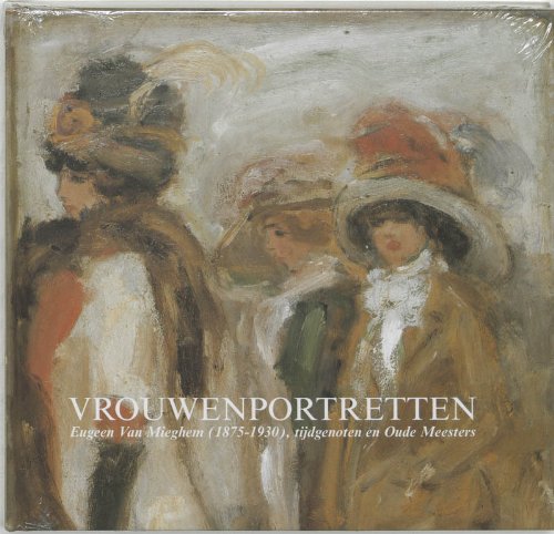 Vrouwenportretten: Eugeen Van Mieghem ( 1875-1930), Tijdgenoten en Oude Meesters book