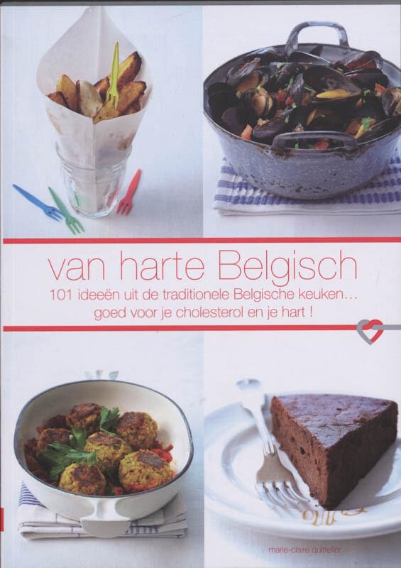 Van Harte Belgisch: 101 ideeën uit de traditionele Belgische keuken... goed voor je cholesterol en je hart! book
