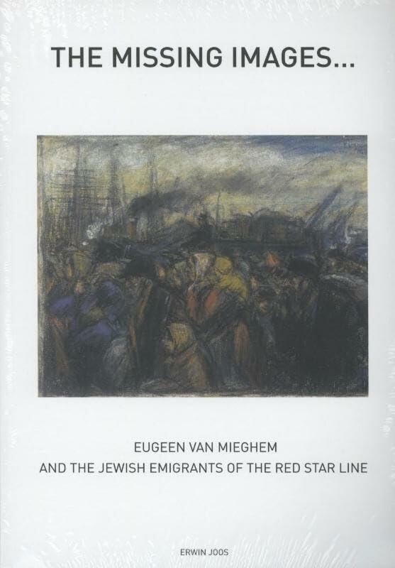 The Missing Images: Eugeen Van Mieghem and the Jewish Immigrants of the Red Star Line Film, Art & Culture