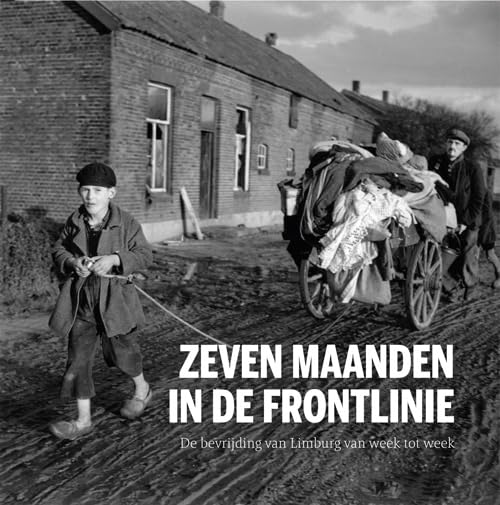 Zeven maanden in de frontlinie: de bevrijding van Limburg van week tot week book