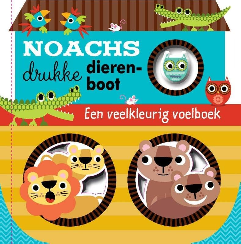 Noachs drukke dierenboot: een veelkleurig voelboek book
