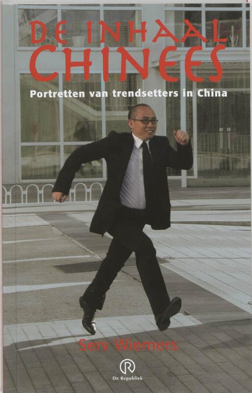 De Inhaalchinees: portretten van trendsetters in China Books